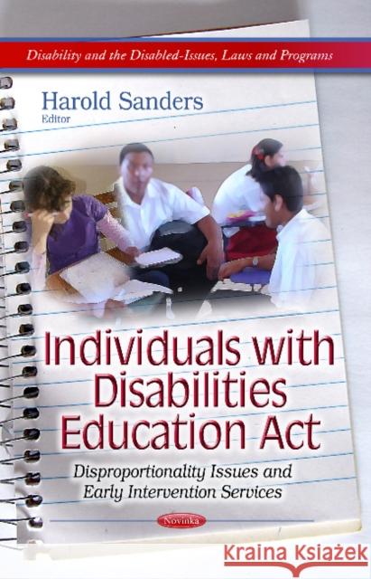 Individuals with Disabilities Education Act: Disproportionality Issues & Early Intervention Services Harold Sanders 9781628081800 Nova Science Publishers Inc