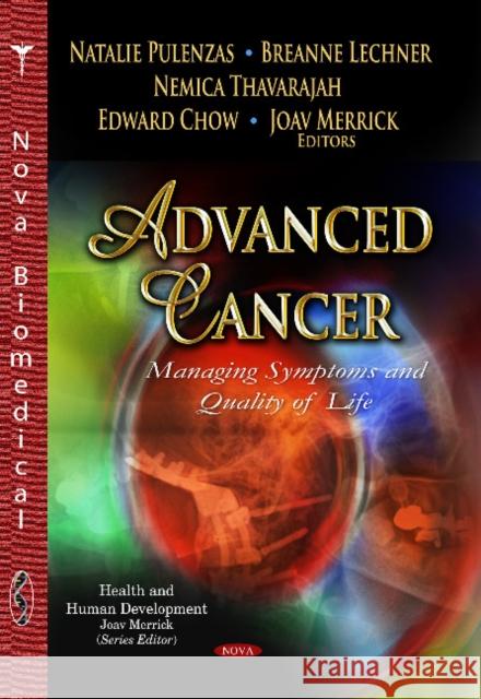 Advanced Cancer: Managing Symptoms & Quality of Life Nemica Thavarajah, Natalie Pulenzas, Breanne Lechner, Edward Chow, Joav Merrick, MD, MMedSci, DMSc 9781628082395