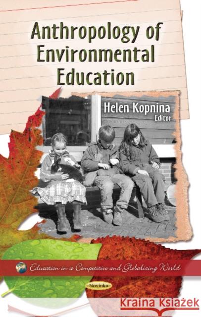 Anthropology of Environmental Education Helen Kopnina 9781628082470