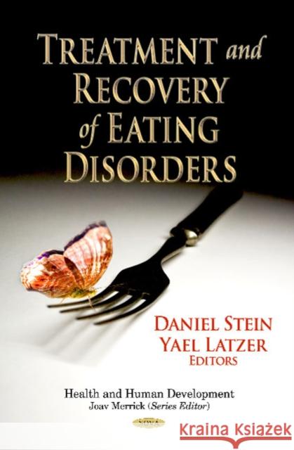 Treatment & Recovery of Eating Disorders Daniel Stein 9781628082487 Nova Science Publishers Inc