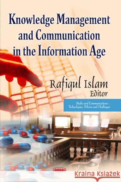 Knowledge Management & Communication in the Information Age Rafiqul Islam 9781628082500 Nova Science Publishers Inc