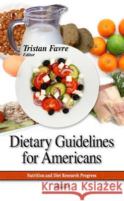 Dietary Guidelines for Americans Tristan Favre 9781628083880 Nova Science Publishers Inc