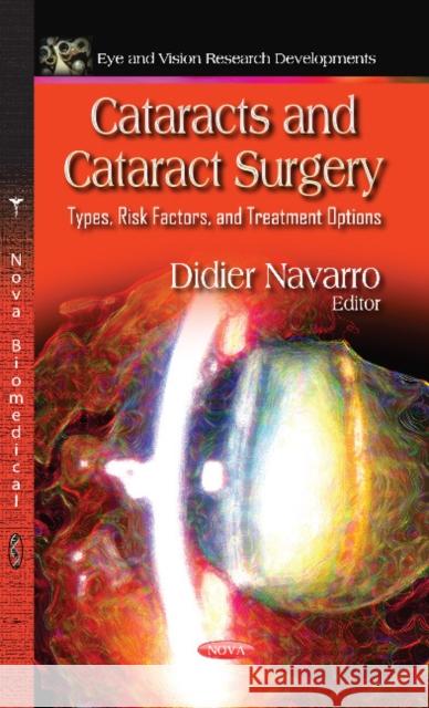 Cataracts & Cataract Surgery: Types, Risk Factors & Treatment Options Didier Navarro 9781628084009 Nova Science Publishers Inc