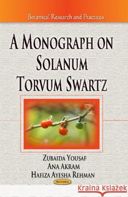 Monograph on Solanum Torvum Swartz Zubaida Yousaf, Ana Akram, Hafiza Ayesha 9781628084214 Nova Science Publishers Inc
