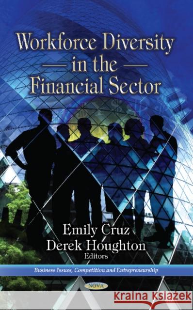 Workforce Diversity in the Financial Sector Emily Cruz, Derek Houghton 9781628084429 Nova Science Publishers Inc