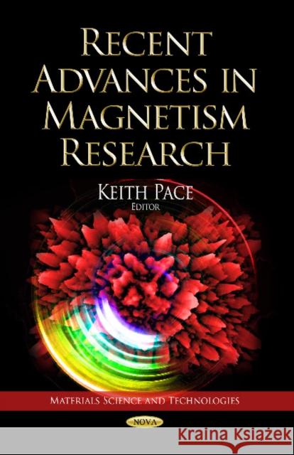 Recent Advances in Magnetism Research Keith Pace 9781628084504 Nova Science Publishers Inc