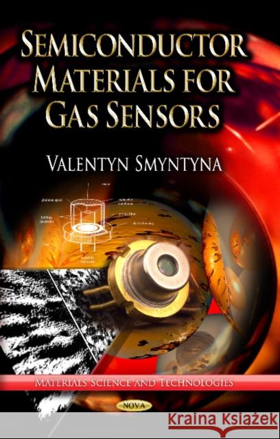 Semiconductor Materials for Gas Sensors Valentyn Smyntyna 9781628084580 Nova Science Publishers Inc