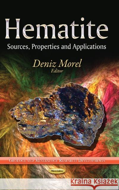 Hematite: Sources, Properties & Applications Deniz Morel 9781628085006