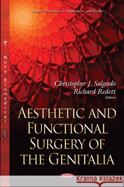 Aesthetic & Functional Surgery of the Genitalia Christopher J Salgado, Richard Redett 9781628085112 Nova Science Publishers Inc