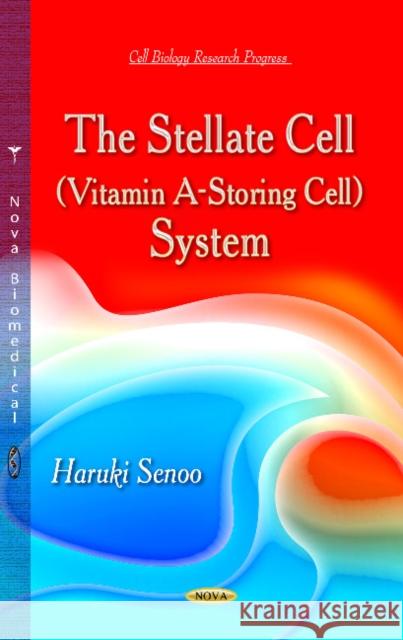 Stellate Cell (Vitamin A-Storing Cell) System Haruki Senoo 9781628085167