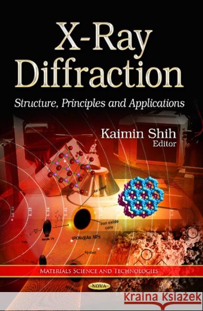 X-Ray Diffraction: Structure, Principles & Applications Kaimin Shih 9781628085914