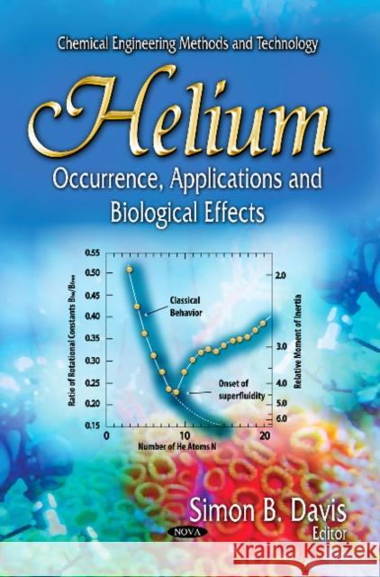 Helium: Occurrence, Applications & Biological Effects Simon B Davis 9781628086126