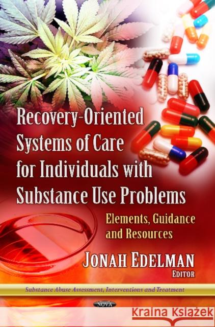 Recovery-Oriented Systems of Care for Individuals with Substance Use Problems: Elements, Guidance & Resources Jonah Edelman 9781628086485