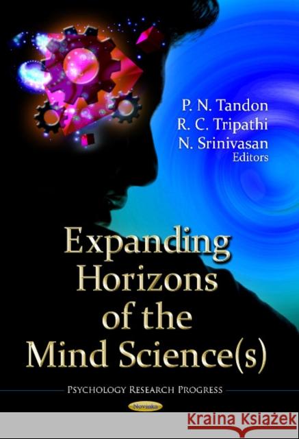 Expanding Horizons of the Mind Science(s) P N Tandon, R C Tripathi, N Srinivasan 9781628087055 Nova Science Publishers Inc