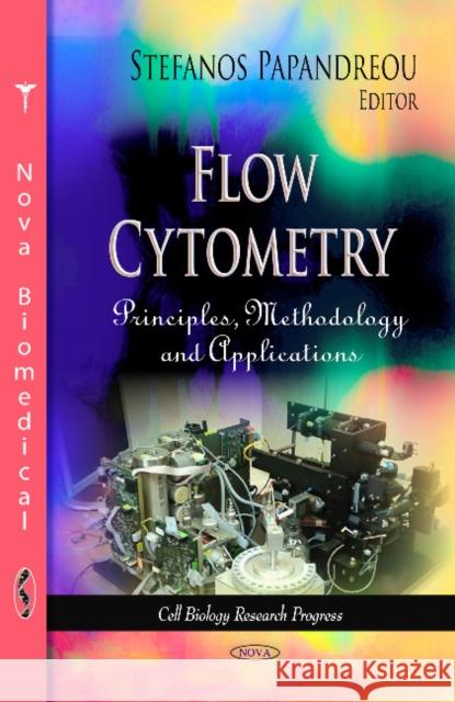 Flow Cytometry: Principles, Methodology & Applications Stefanos Papandreou 9781628087093 Nova Science Publishers Inc
