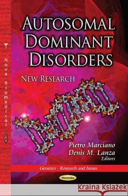 Autosomal Dominant Disorders: New Research Pietro Marciano, Denis M Lanza 9781628087604 Nova Science Publishers Inc