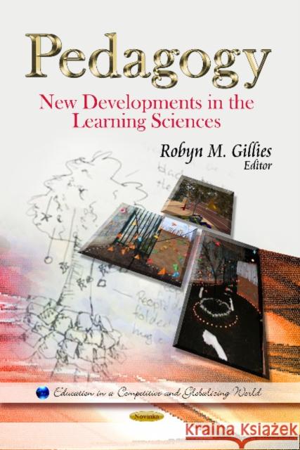Pedagogy: New Developments in the Learning Sciences Robyn M Gillies, PhD 9781628087703