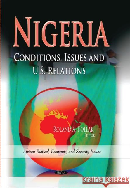 Nigeria: Conditions, Issues & U.S. Relations Roland A Pollak 9781628087789 Nova Science Publishers Inc