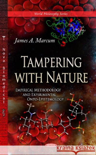 Tampering with Nature: Empirical Methodology & Experimental Onto-Epistemology James A Marcum 9781628088298