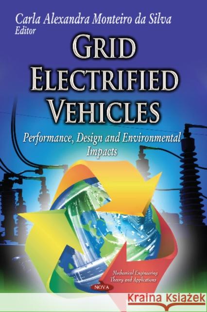 Grid Electrified Vehicles: Performance, Design & Environmental Impacts Carla Alexandra Monteiro da Silva 9781628088397 Nova Science Publishers Inc