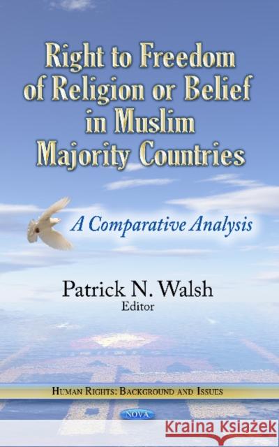 Right to Freedom of Religion or Belief in Muslim Majority Countries: A Comparative Analysis Patrick N Walsh 9781628088458 Nova Science Publishers Inc