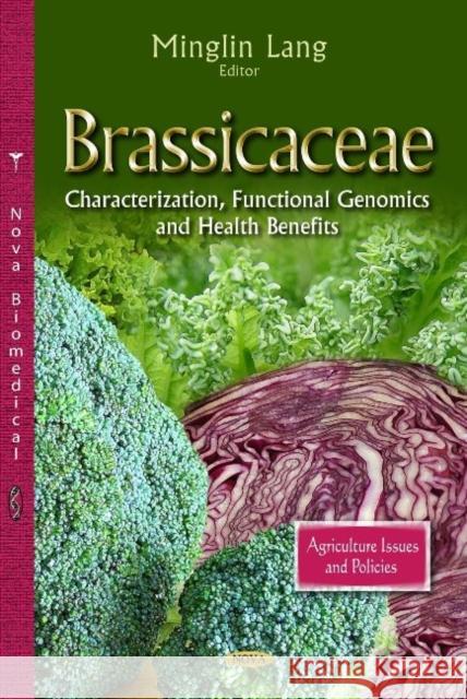 Brassicaceae: Characterization, Functional Genomics & Health Benefits Minglin Lang 9781628088564 Nova Science Publishers Inc