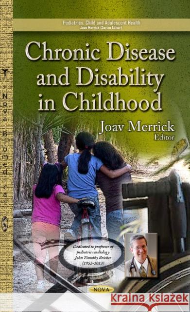 Chronic Disease & Disability in Childhood Joav Merrick, MD, MMedSci, DMSc 9781628088656