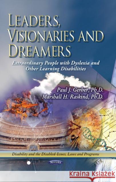 Leaders, Visionaries & Dreamers: Extraordinary People with Dyslexia & Other Learning Disabilities Paul J Gerber, Marshall H Raskind 9781628088731