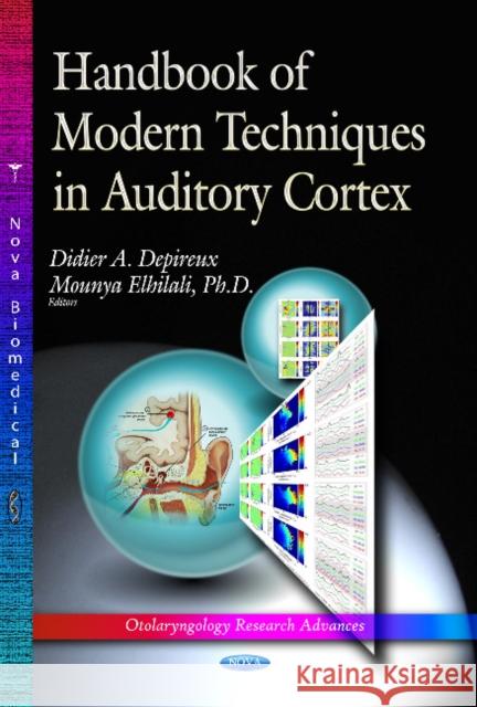 Handbook of Modern Techniques in Auditory Cortex Didier A Depireux, Mounya Elhilali 9781628088946 Nova Science Publishers Inc