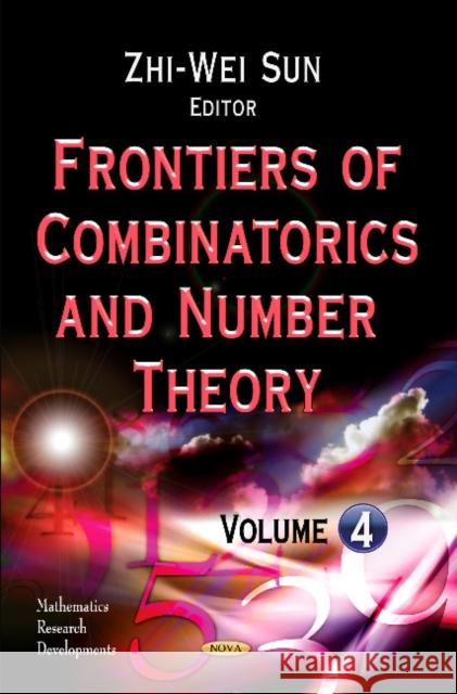 Frontiers of Combinatorics & Number Theory: Volume 4 Zhi-Wei Sun 9781628089578 Nova Science Publishers Inc