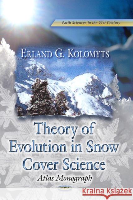 Theory of Evolution in Snow Structure Studies: Atlas Monograph Erland G Kolomyts 9781628089882 Nova Science Publishers Inc