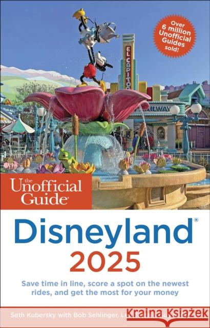 The Unofficial Guide to Disneyland 2025 Guy, Jr. Selga 9781628091557 Unofficial Guides