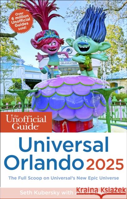 The Unofficial Guide to Universal Orlando 2025 Seth Kubersky Alicia Stella 9781628091601 Unofficial Guides