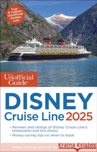 The Unofficial Guide to Disney Cruise Line 2025 Tammy Whiting Len Testa Erin Foster 9781628091625 Unofficial Guides