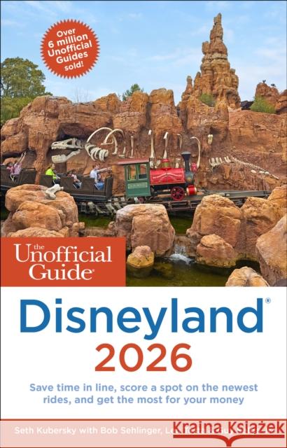 The Unofficial Guide to Disneyland 2026 Guy, Jr. Selga 9781628091663 Unofficial Guides