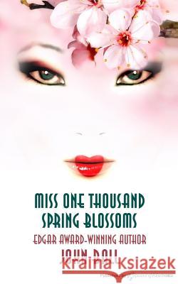 Miss One Thousand Spring Blossoms John Ball 9781628150124 Speaking Volumes, LLC