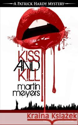 Kiss and Kill Martin Meyers 9781628153576