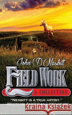 Field Work John D. Nesbitt 9781628154733 Speaking Volumes, LLC