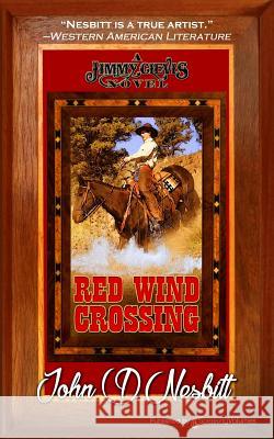 Red Wind Crossing John D. Nesbitt 9781628155815 Speaking Volumes, LLC