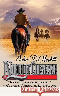 North of Cheyenne John D. Nesbitt 9781628156959