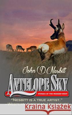 Antelope Sky John D. Nesbitt 9781628156973 Speaking Volumes, LLC