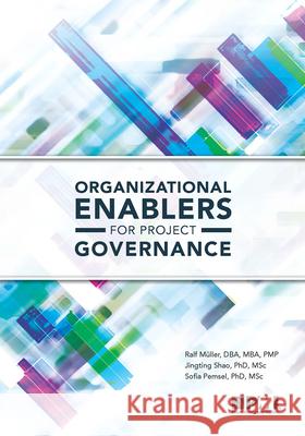 Organizational Enablers for Project Governance Ralf Muller Jingting Shao Sofia Pemsel 9781628250848