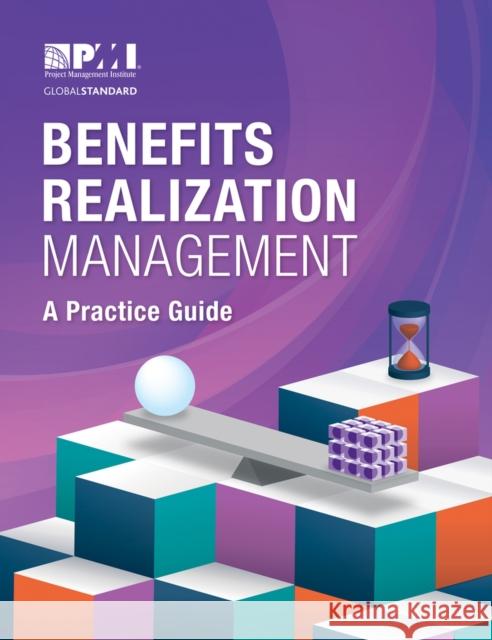 Benefits Realization Management: A Practice Guide Project Management Institute 9781628254808 Project Management Institute