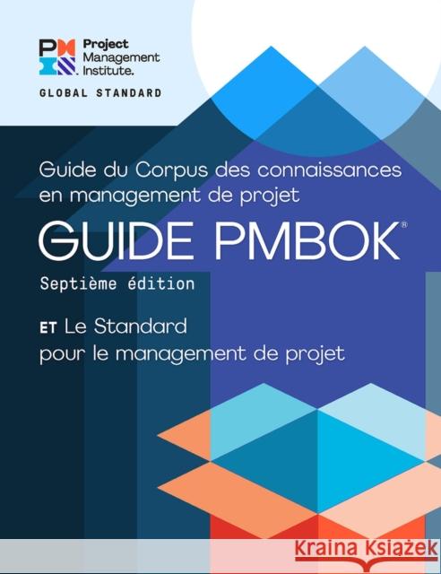 A Guide to the Project Management Body of Knowledge (Pmbok(r) Guide) - Seventh Edition and the Standard for Project Management (French) Project Management Institute 9781628256833 Project Management Institute