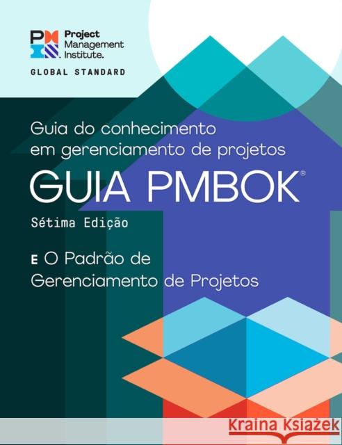 A Guide to the Project Management Body of Knowledge (Pmbok(r) Guide) - Seventh Edition and the Standard for Project Management (Portuguese) Project Management Institute 9781628256871 Project Management Institute