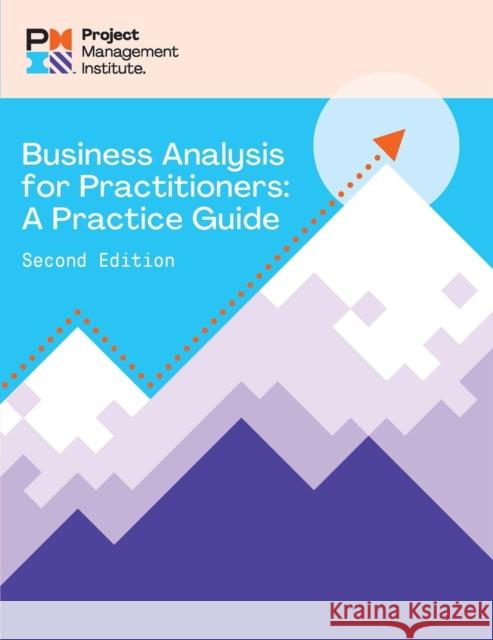 Business Analysis for Practitioners - Second Edition: A Practice Guide Project Management Institute PMI 9781628258080
