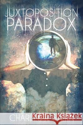 Juxtoposition Paradox Charles R. Stern 9781628281408 Grey Wolfe Publishing, LLC