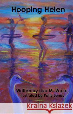 Hooping Helen Lisa M. Wolfe Patty Londe 9781628281477