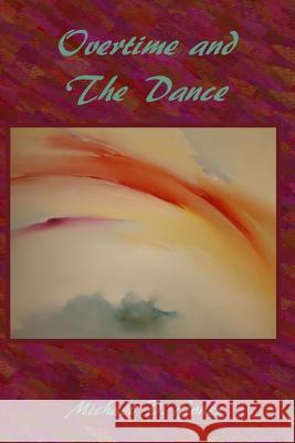Overtime and The Dance Jones, Michael D. 9781628281828 Grey Wolfe Publishing, LLC