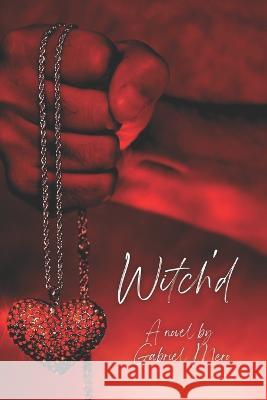 Witch'd Gabriel Mero 9781628282689 Pages Promotions, LLC